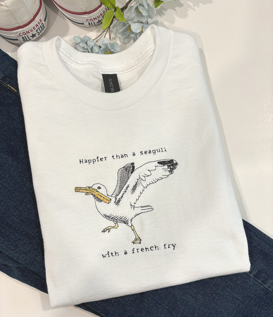 Happier Than A Seagull With A French Fry Embroidered T-shirt